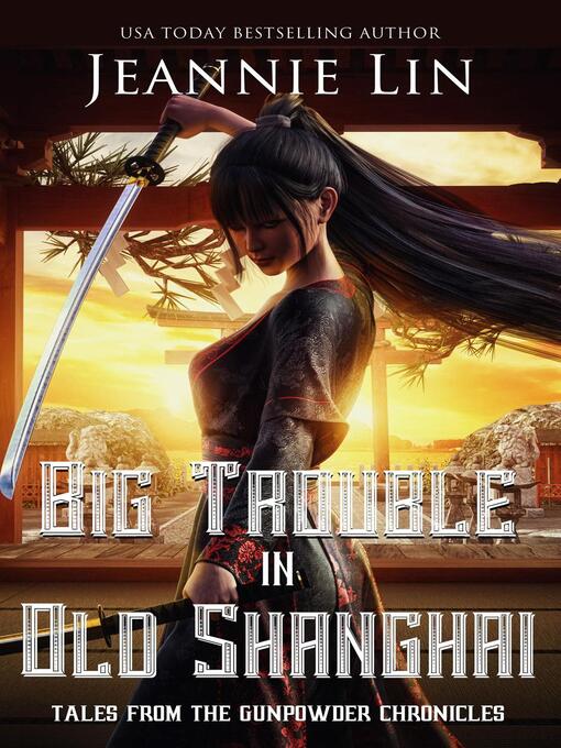 Title details for Big Trouble in Old Shanghai by Jeannie Lin - Available